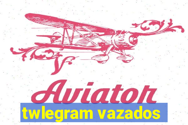 twlegram vazados