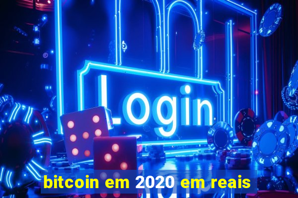 bitcoin em 2020 em reais