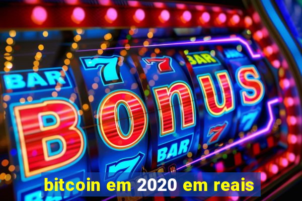 bitcoin em 2020 em reais