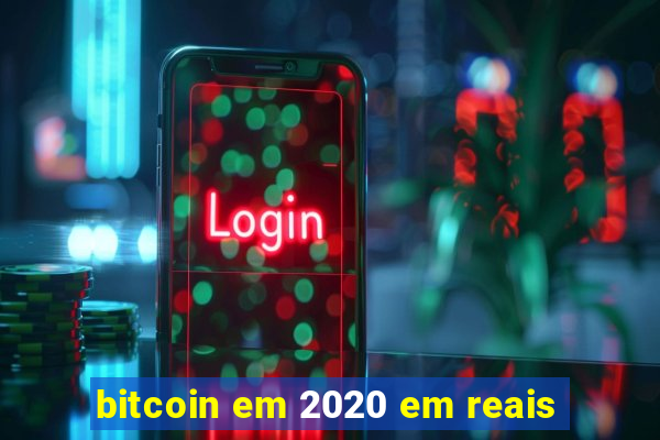 bitcoin em 2020 em reais