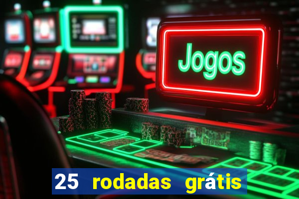 25 rodadas grátis no cadastro