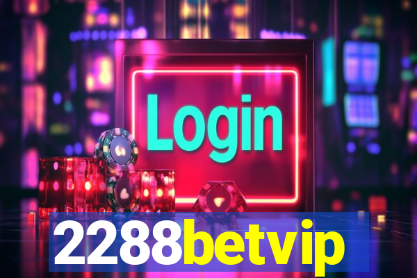 2288betvip