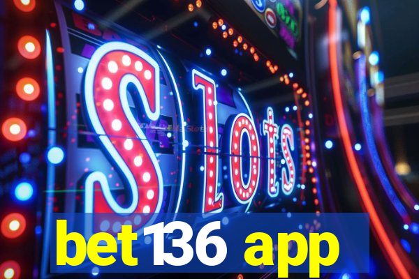 bet136 app