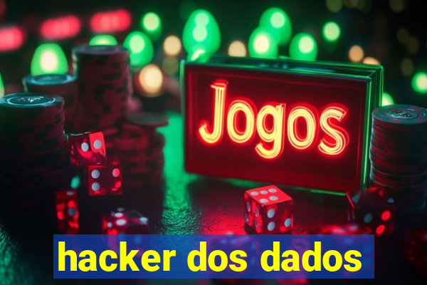 hacker dos dados