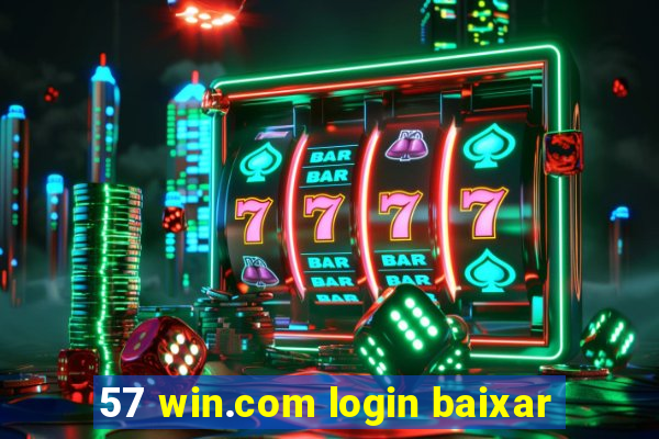 57 win.com login baixar