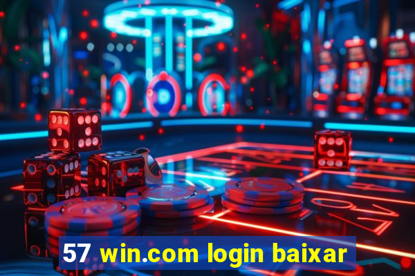 57 win.com login baixar