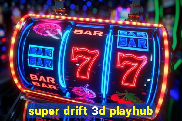 super drift 3d playhub