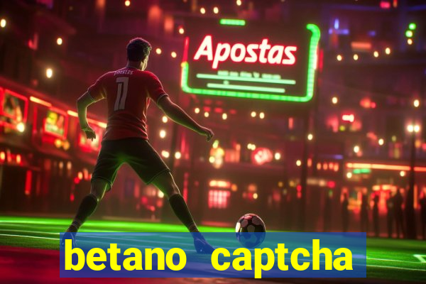 betano captcha security check