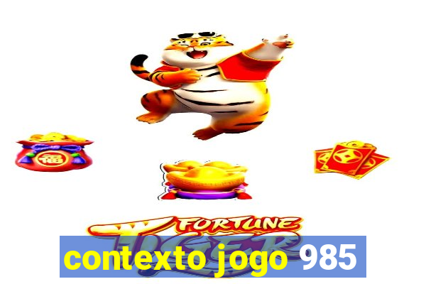 contexto jogo 985