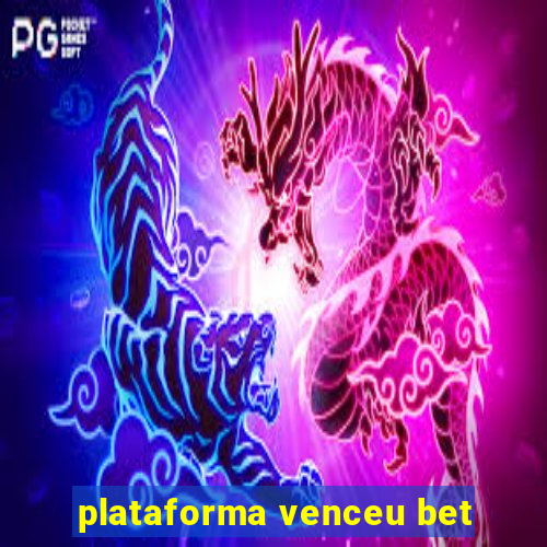 plataforma venceu bet