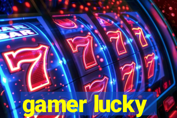 gamer lucky