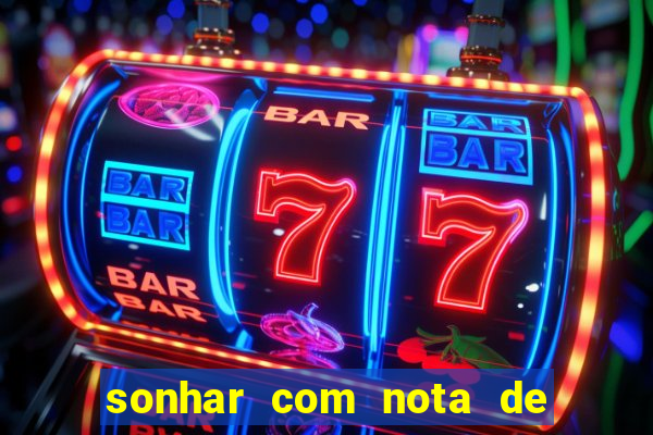 sonhar com nota de 50 reais no jogo do bicho