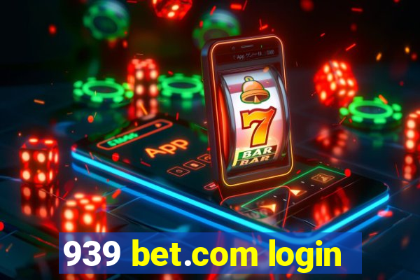 939 bet.com login