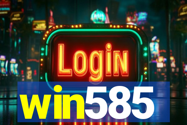 win585