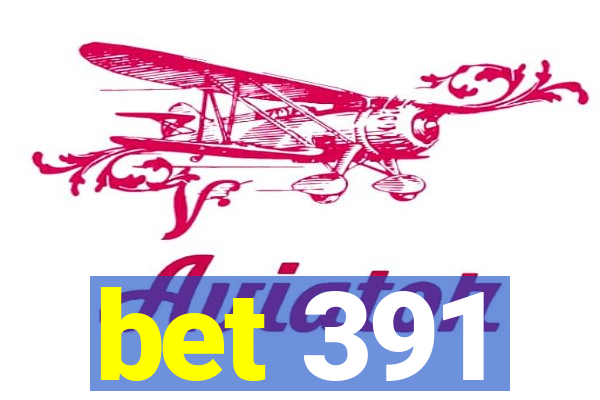 bet 391