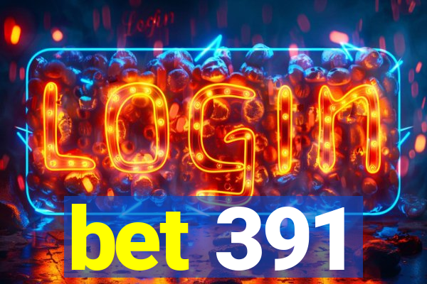 bet 391