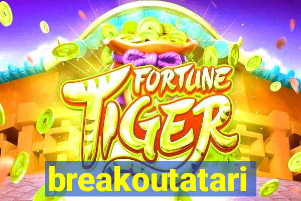 breakoutatari