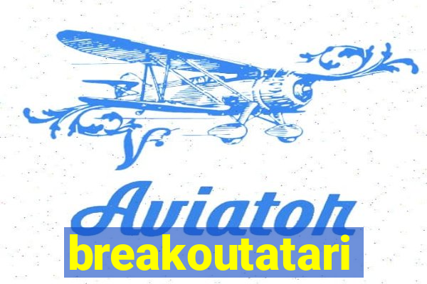 breakoutatari