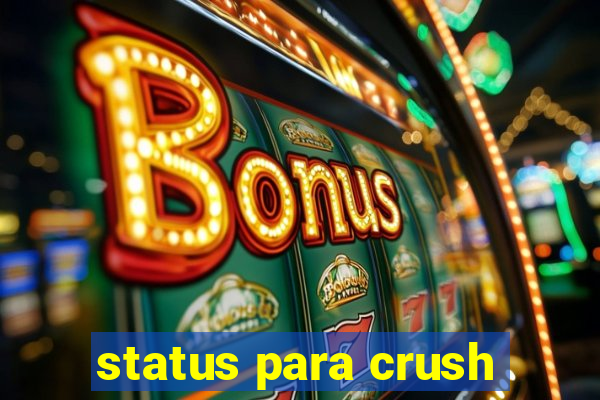 status para crush