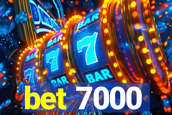 bet 7000