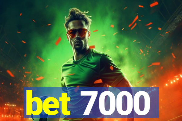 bet 7000