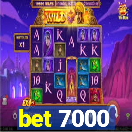 bet 7000