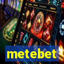 metebet