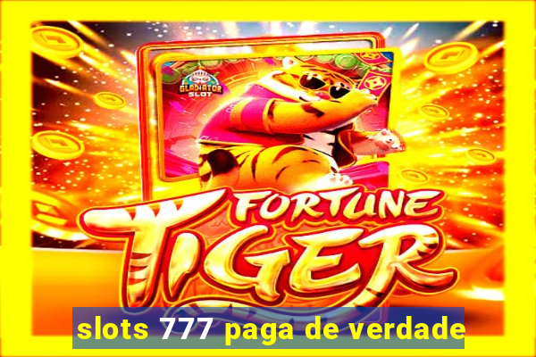 slots 777 paga de verdade