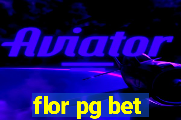 flor pg bet