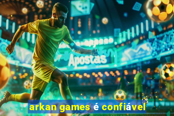 arkan games é confiável