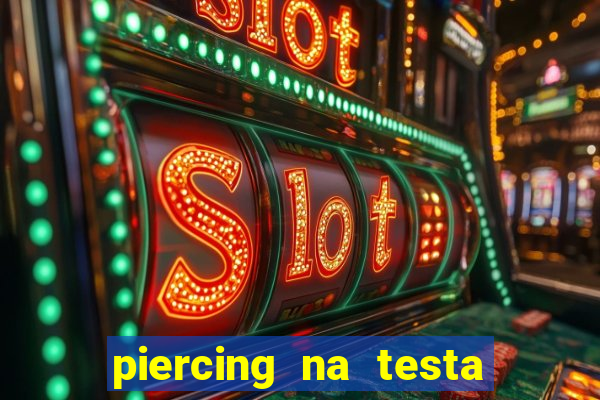 piercing na testa de baixo