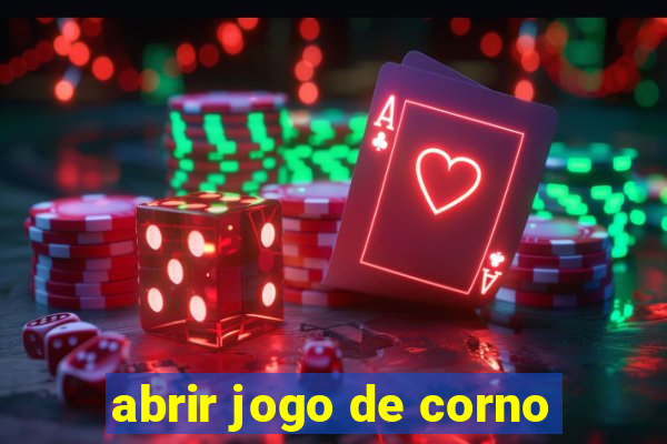 abrir jogo de corno