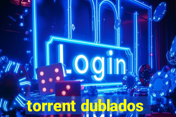 torrent dublados