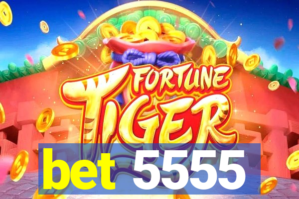 bet 5555