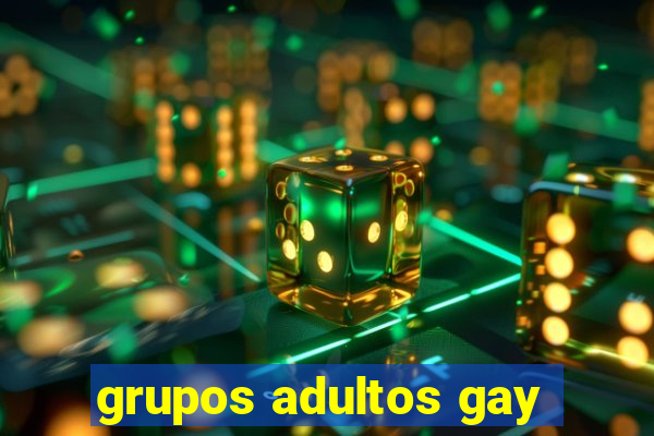 grupos adultos gay