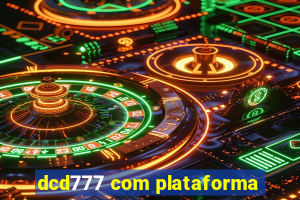 dcd777 com plataforma