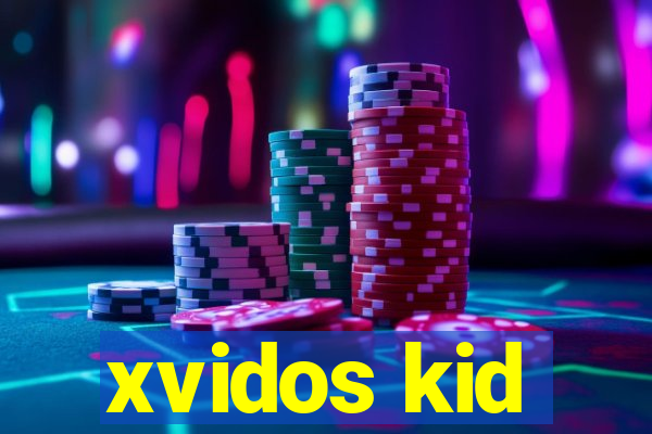 xvidos kid