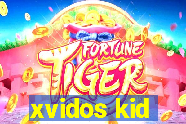 xvidos kid