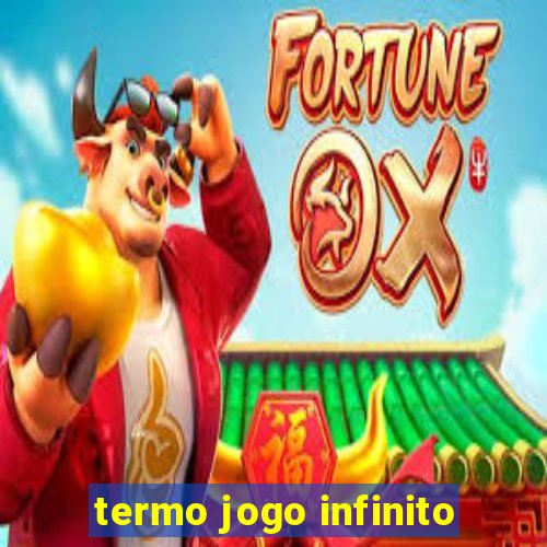 termo jogo infinito