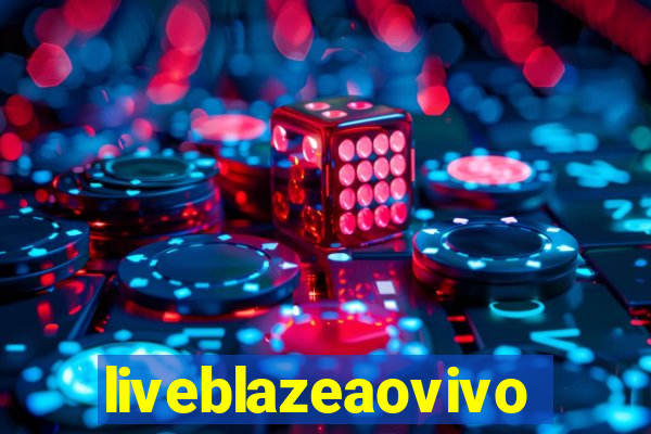 liveblazeaovivo