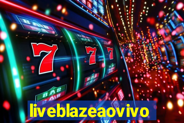 liveblazeaovivo