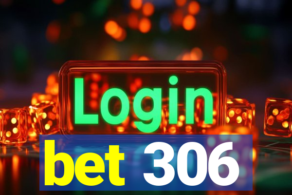 bet 306