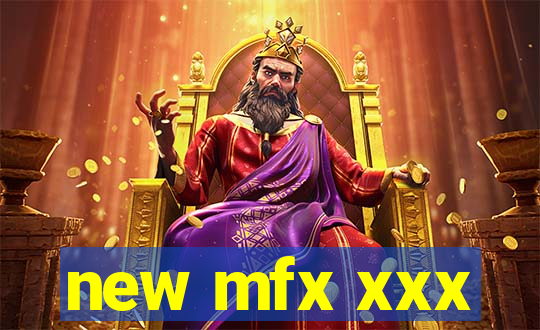 new mfx xxx