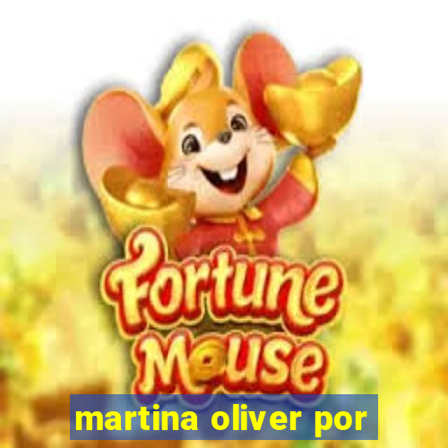 martina oliver por