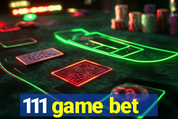 111 game bet