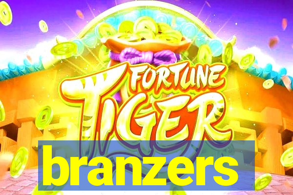 branzers