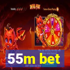 55m bet