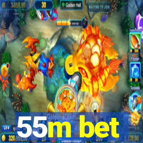 55m bet