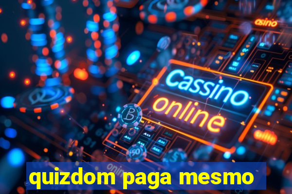 quizdom paga mesmo