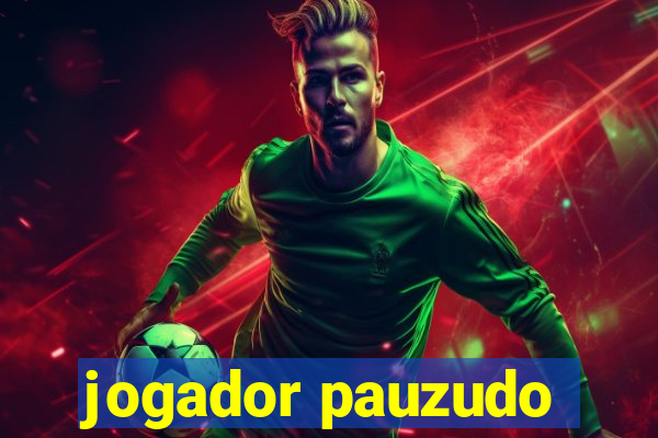 jogador pauzudo